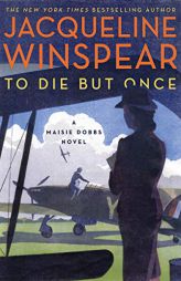 To Die but Once: A Maisie Dobbs Novel by Jacqueline Winspear Paperback Book