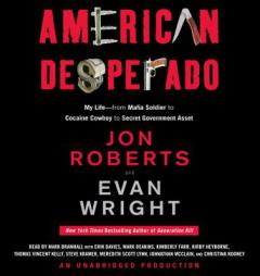 American Desperado: My Life--From Mafia Soldier to Cocaine Cowboy to Secret Government Asset by Jon Roberts Paperback Book