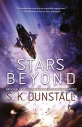 Stars Beyond by S. K. Dunstall Paperback Book