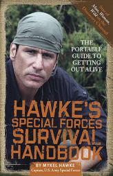 Hawke's Special Forces Survival Handbook: The Portable Guide to Getting Out Alive by Mykel Hawke Paperback Book