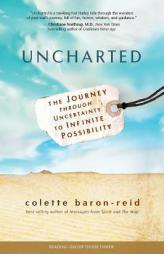 Uncharted: The Journey through Uncertainty to Infinite Possibility by Colette Baron-Reid Paperback Book