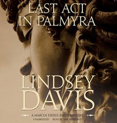 Last Act in Palmyra  (Marcus Didius Falco Mysteries, Book 6) by Lindsey Davis Paperback Book