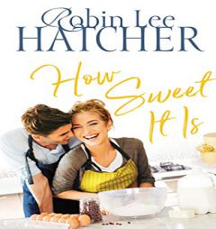 How Sweet It Is by Robin Lee Hatcher Paperback Book