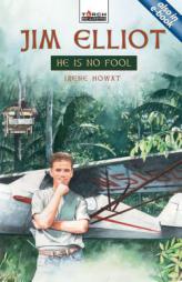 Jim Elliot He Is No Fool (TorchBearers) by Irene Howat Paperback Book