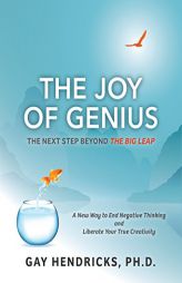 The Joy of Genius: The Next Step Beyond The Big Leap by Gay Hendricks Paperback Book