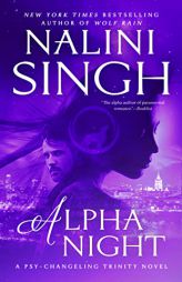 Alpha Night (Psy-Changeling Trinity) by Nalini Singh Paperback Book