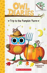 The Trip to the Pumpkin Farm: A Branches Book (Owl Diaries #11) by Rebecca Elliott Paperback Book
