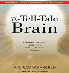 The Tell-Tale Brain: A Neuroscientist's Quest for What Makes Us Human by V. S. Ramachandran Paperback Book