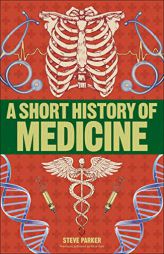 A Short History of Medicine by Steve Parker Paperback Book