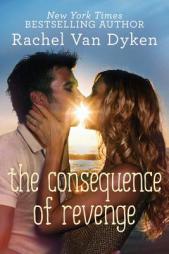 The Consequence of Revenge by Rachel Van Dyken Paperback Book