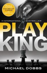 To Play the King by Michael Dobbs Paperback Book