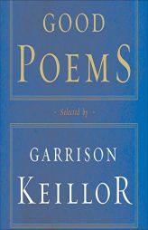 Good Poems: Selected and Introduced by Garrison Keillor by Garrison Keillor Paperback Book