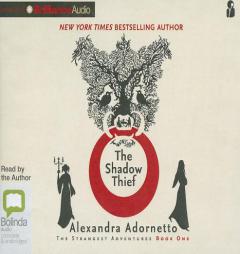 The Shadow Thief (Strangest Adventures Series) by Alexandra Adornetto Paperback Book