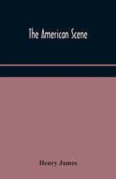 The American scene by Henry James Paperback Book