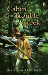 Cabin on Trouble Creek by Jean Van Leeuwen Paperback Book