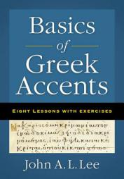 Basics of Greek Accents: Eight Lessons with Exercises by John A. L. Lee Paperback Book