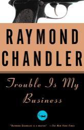 Trouble Is My Business by Raymond Chandler Paperback Book