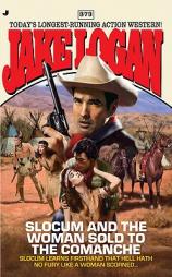 Slocum 373: Slocum and the Woman Sold to the Comanche by Jake Logan Paperback Book