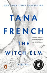 The Witch Elm: A Novel by Tana French Paperback Book