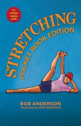 Stretching: Pocket Book Edition by Bob Anderson Paperback Book