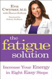 The Fatigue Solution: Increase Your Energy in Eight Easy Steps by Eva Cwynar Paperback Book