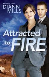 Attracted to Fire by DiAnn Mills Paperback Book