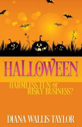 Halloween: Harmless Fun Or Risky Business? by Diana Wallis Taylor Paperback Book