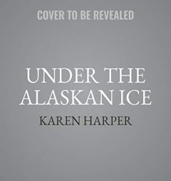 Under the Alaskan Ice (The Alaskan Wild Series) (Alaskan Wild Series, 2) by Karen Harper Paperback Book