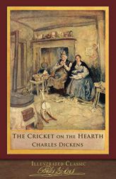 The Cricket on the Hearth (Illustrated Classic): 200th Anniversary Collection by Charles Dickens Paperback Book
