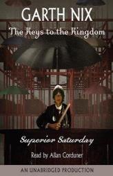 Keys to the Kingdom #6: Superior Saturday (Keys to the Kingdom) by Garth Nix Paperback Book
