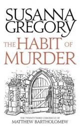 The Habit of Murder: The Twenty Third Chronicle of Matthew Bartholomew (Chronicles of Matthew Bartholomew) by Susanna Gregory Paperback Book