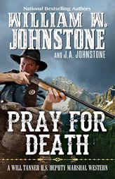 Pray for Death (A Will Tanner Western) by William W. Johnstone Paperback Book