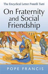 Fraternity and Social Friendship: The Encyclical Letter Fratelli Tutti by Pope Francis Paperback Book