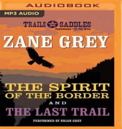 The Spirit of the Border and the Last Trail by Zane Grey Paperback Book