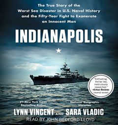 Indianapolis: The True Story of the Worst Sea Disaster in U.S. Naval History and the Fifty-Year Fight to Exonerate an Innocent Man by Lynn Vincent Paperback Book