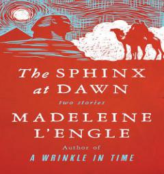 The Sphinx at Dawn: Two Stories by Madeleine L'Engle Paperback Book