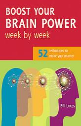 Boost Your Brain Power Week by Week: 52 Techniques to Make You Smarter (Week by Week) by Bill Lucas Paperback Book