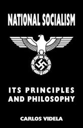 National Socialism - Its Principles and Philosophy by Carlos Videla Paperback Book