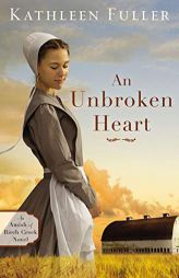 An Unbroken Heart (An Amish of Birch Creek Novel) by Kathleen Fuller Paperback Book