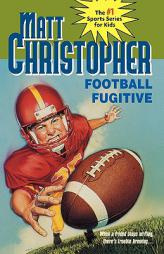 Football Fugitive (Matt Christopher Sports Classics) by Matt Christopher Paperback Book