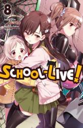 School-Live!, Vol. 8 by Norimitsu Kaihou (Nitroplus) Paperback Book