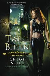 Twice Bitten: A Chicagoland Vampires Novel by Chloe Neill Paperback Book