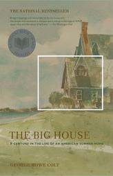 The Big House: A Century in the Life of an American Summer Home by George Howe Colt Paperback Book
