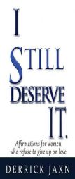 I Still Deserve It. by Derrick E. Jaxn Paperback Book