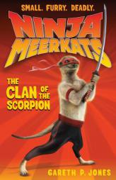Ninja Meerkats: The Clan of the Scorpion by Gareth Jones Paperback Book