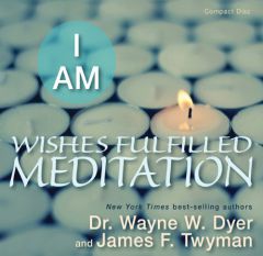 I AM Wishes Fulfilled Meditation by Wayne W. Dyer Paperback Book