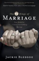 The Seven Rings of Marriage: Your Model for a Lasting and Fulfilling Marriage by Jackie Bledsoe Paperback Book