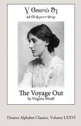 The Voyage Out (Deseret Alphabet Edition) by Virginia Woolf Paperback Book