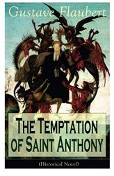 The Temptation of Saint Anthony (Historical Novel) by Gustave Flaubert Paperback Book