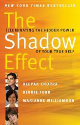 The Shadow Effect: Illuminating the Hidden Power of Your True Self by Deepak Chopra Paperback Book